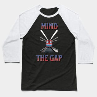 Mind the gap Baseball T-Shirt